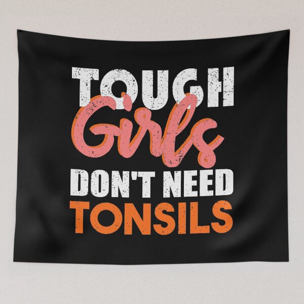 Item preview, Tough Girls Don't Need Tonsils Tonsillectomy Tonsils Surgery Funny Tonsil Removal designed and sold by ilias13.
