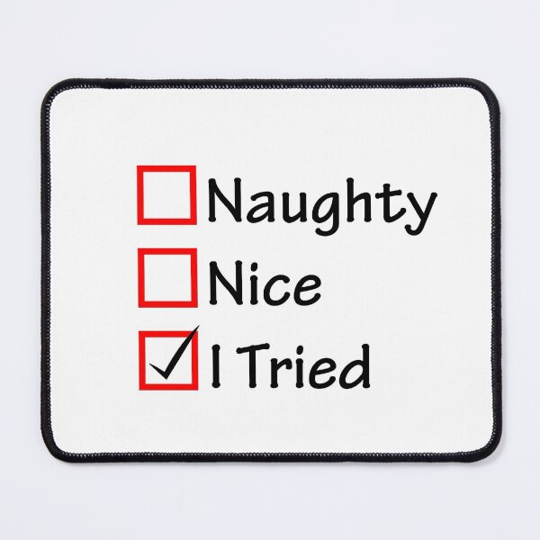 Item preview, NAUGHTY OR NICE I TRIED designed and sold by RetroPlaceee.