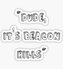 Dude It's Beacon Hills Sticker