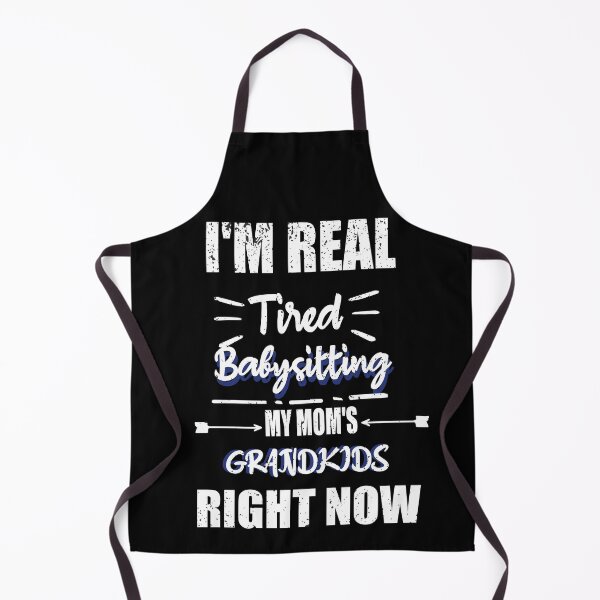 Item preview, I'm Real Tired Babysitting My Mom's Grandkids Right Now | Funny Mother's Day Gift designed and sold by ilias13.