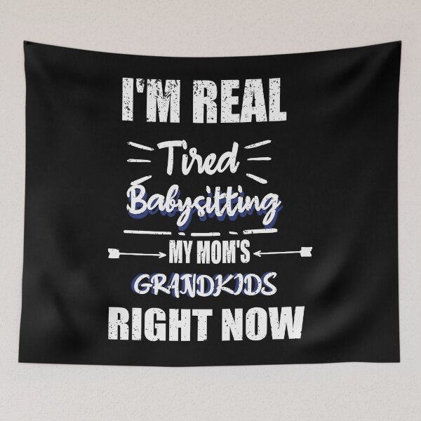 Item preview, I'm Real Tired Babysitting My Mom's Grandkids Right Now | Funny Mother's Day Gift designed and sold by ilias13.