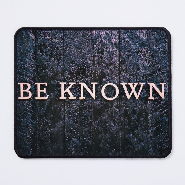 Item preview, Be Known designed and sold by AnnoyedMouse.