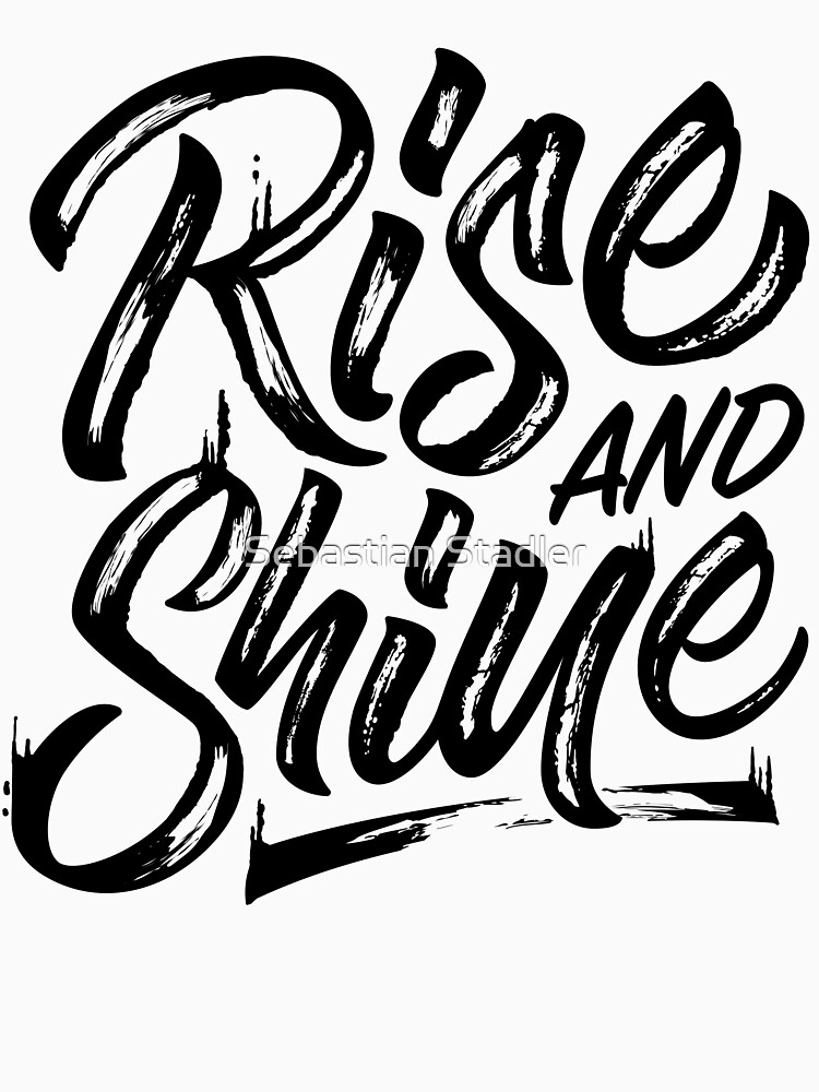 "Rise and Shine" Tshirt for Sale by sebastianst Redbubble rise and