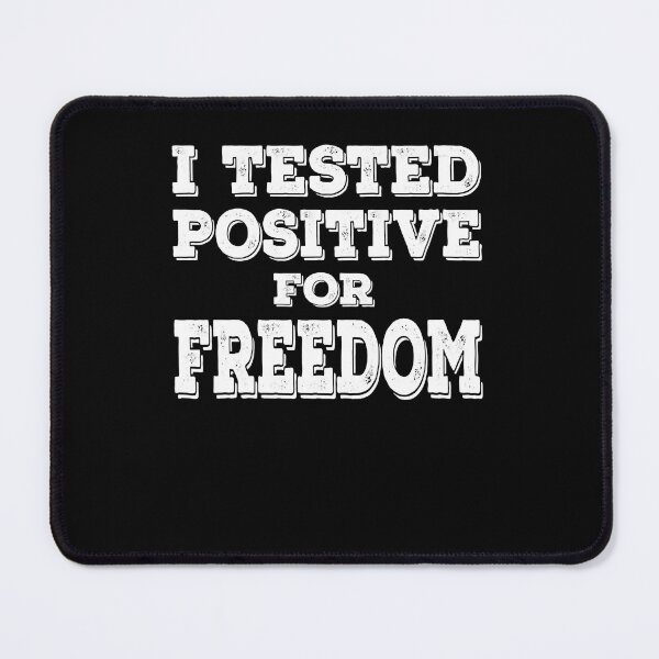 Item preview, I Tested Positive for Freedom Funny Quote Saying designed and sold by OroarkBates.