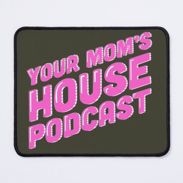 Item preview, Your Mom’s house podcast designed and sold by Kimbel.