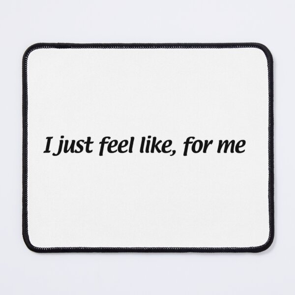Item preview, I just Feel Lik for me designed and sold by Kimbel.