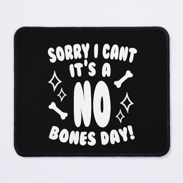 Item preview, Sorry I Can't Its A No Bones Day designed and sold by RainbowPandas.