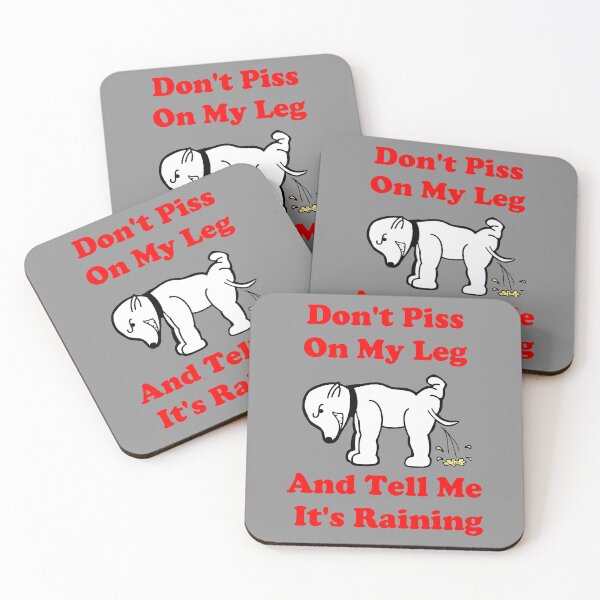Item preview, Don't Piss On My Leg And Tell Me It's Raining designed and sold by Oaks Creations.
