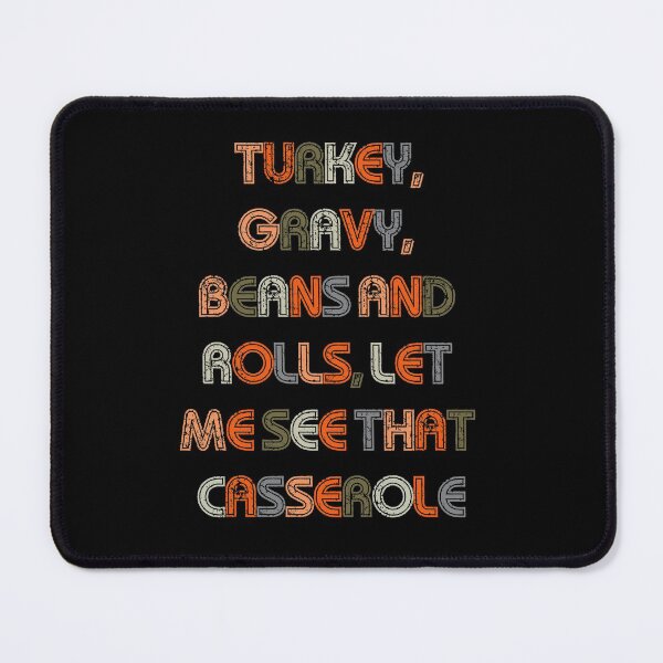 Item preview, Turkey Gravy Beans And Rolls Let Me See That Casserole designed and sold by FILUN.