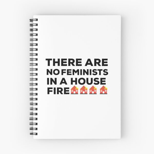 Item preview, There Are No Feminists In A House Fire Quote   designed and sold by Kimbel.