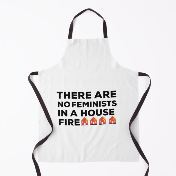 Item preview, There Are No Feminists In A House Fire Quote designed and sold by Kimbel.