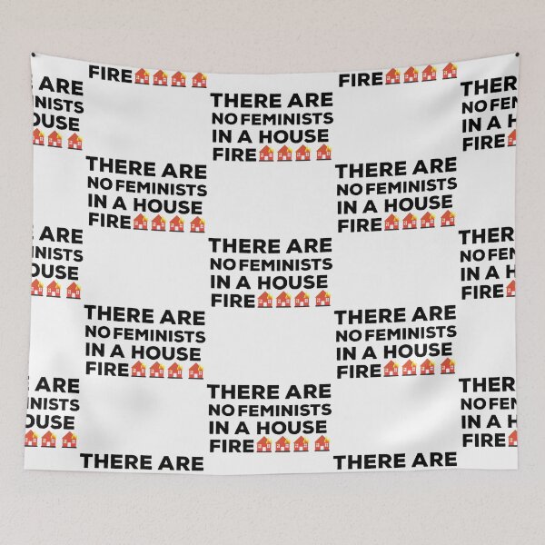 Item preview, There Are No Feminists In A House Fire Quote   designed and sold by Kimbel.