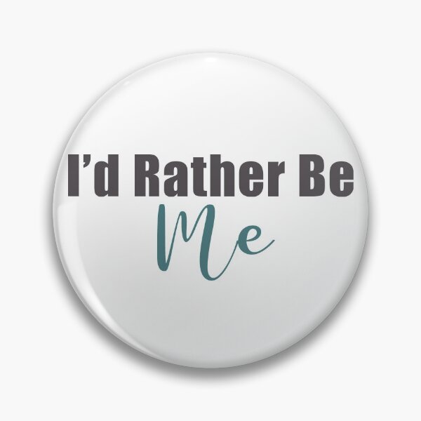 Item preview, I'd Rather Be Me from Mean Girls designed and sold by KristyBDesigns.