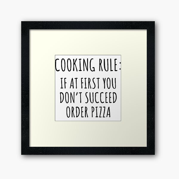 Item preview, Cooking rule. If at first you don't succeed order pizza designed and sold by wondrous.