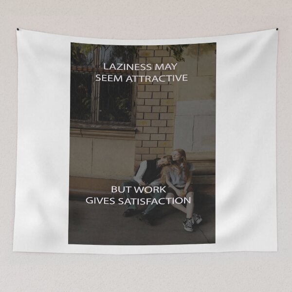 Item preview, LAZINESS MAY SEEM ATTRATICE BUT WORK GIVES SATISFACTION designed and sold by CUTESTUFFnow.