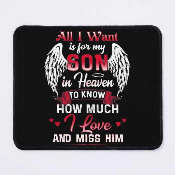 Item preview, All I want is for my son in heaven to know designed and sold by Jermonica3000.