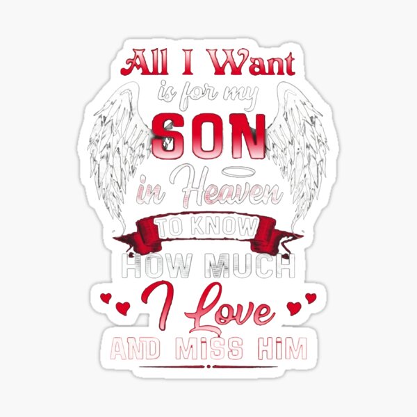 Item preview, All I want is for my son in heaven to know designed and sold by Jermonica3000.