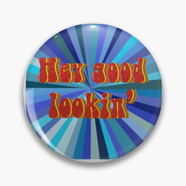Item preview, Hey Good Lookin’ designed and sold by missho11iday.