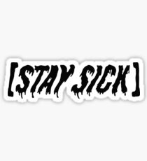 Stay Sick Sticker