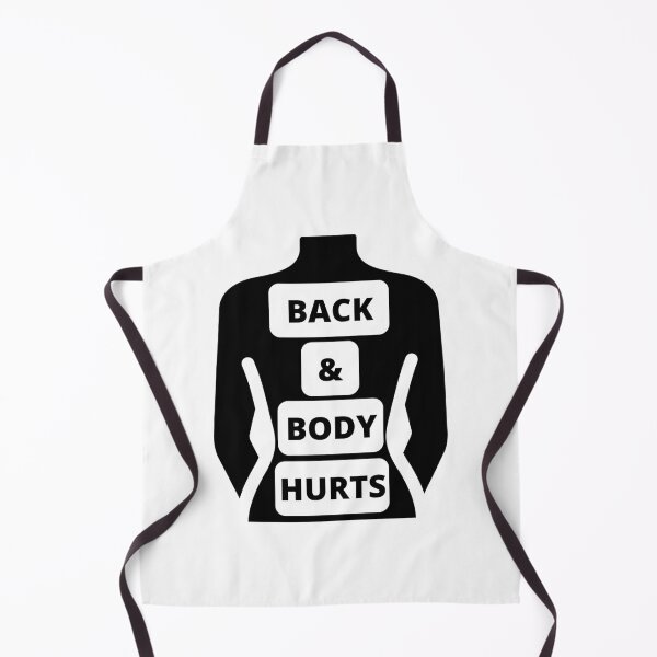 Back & Body Hurts Apron