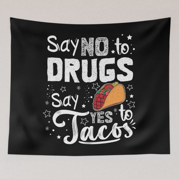 Item preview, Say No To Drugs and Say Yes To Tacos Taco designed and sold by TeeServes.