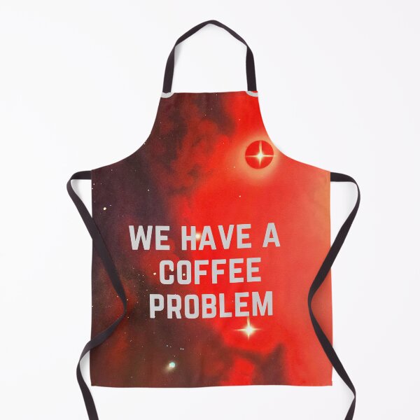 Item preview, Space We Have Coffee Problem designed and sold by Bert Englefield.