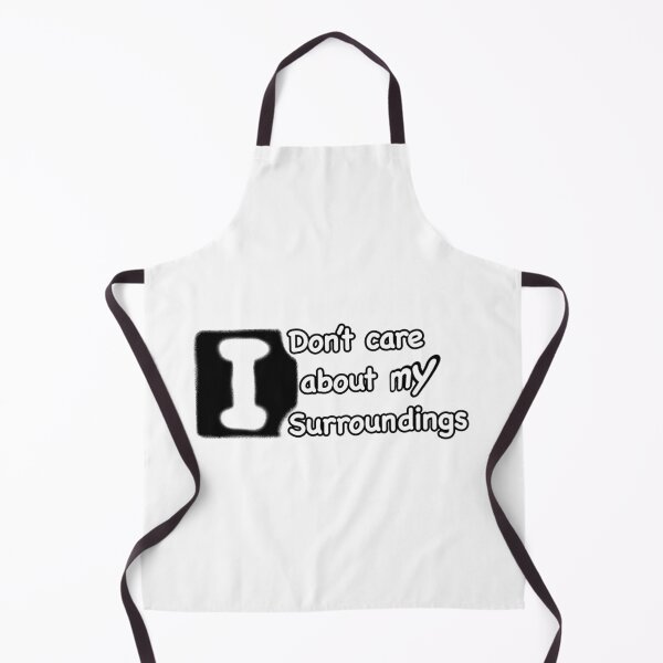 Item preview, I don’t care about my surroundings only fun slogan designed and sold by DreamKaracters.