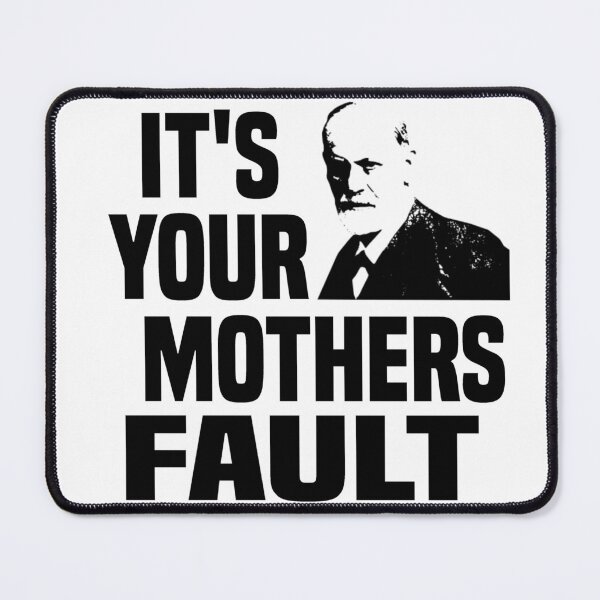 Item preview, It's your mothers fault designed and sold by blankshirt.