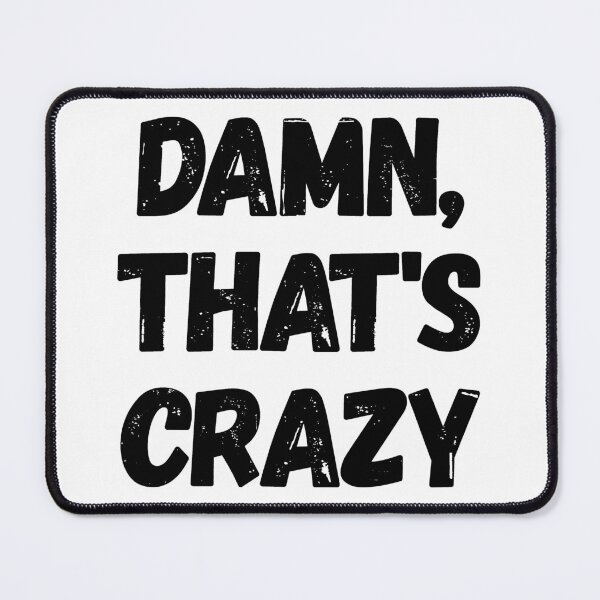 Item preview, Damn, That's Crazy designed and sold by BeesandBoo.