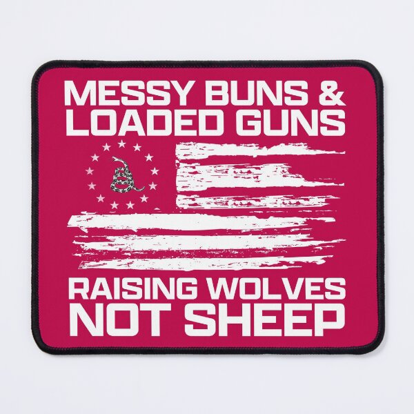 Item preview, messy buns and loaded guns raising wolves not sheep designed and sold by FanaticTee.