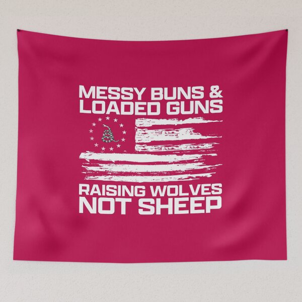 Item preview, messy buns and loaded guns raising wolves not sheep designed and sold by FanaticTee.