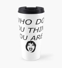 Who Do You Think You Are? Travel Mug