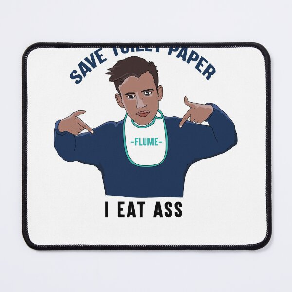 Item preview, Flume Never Be Like You Save Toilet Paper I Ear Ass Trending designed and sold by ExerciseExtrale.