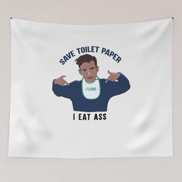 Item preview, Flume Never Be Like You  Save Toilet Paper I Ear Ass Trending designed and sold by ExerciseExtrale.