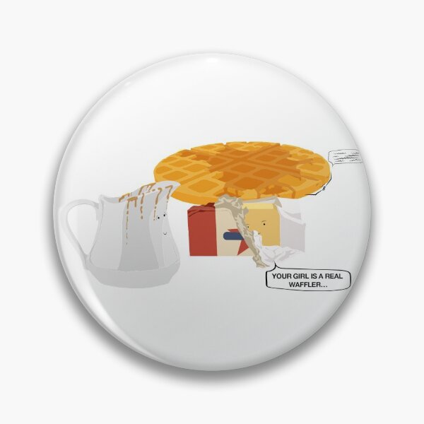 Item preview, YOUR GIRL IS A REAL WAFFLER designed and sold by Seedy-Avocado.