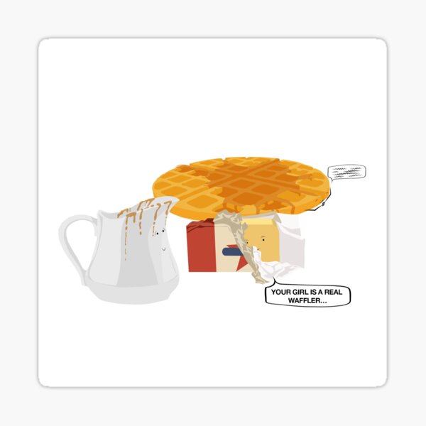 Item preview, YOUR GIRL IS A REAL WAFFLER designed and sold by Seedy-Avocado.
