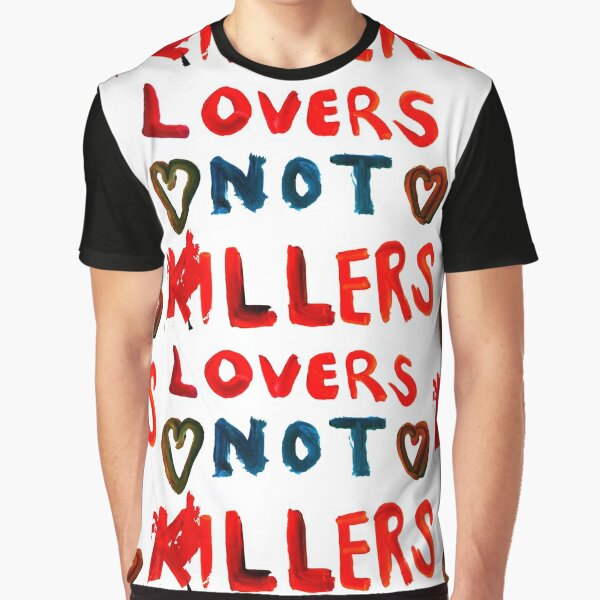 LOVERS NOT KILLERS Graphic T-Shirt