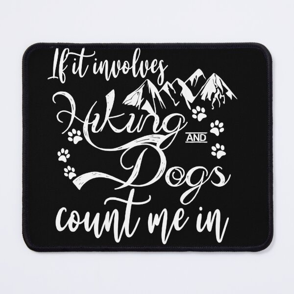 Item preview, If It Involves Hiking And Dogs Count Me In - Hiker Dog Gift designed and sold by Rsagur12.