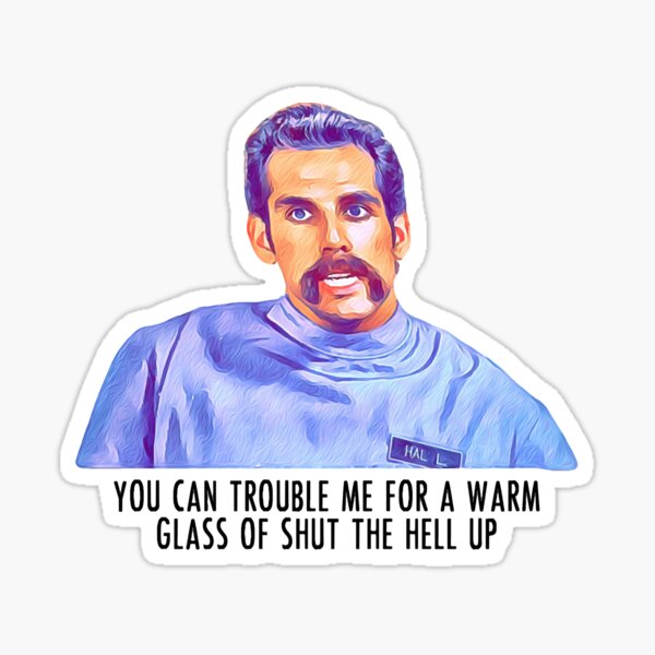 "You can trouble me for a warm glass of shut the hell up Poster