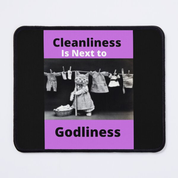 Item preview, Cleanliness is next to Godliness-Funny cat design, parenting quote designed and sold by KatrinBrinkmann.