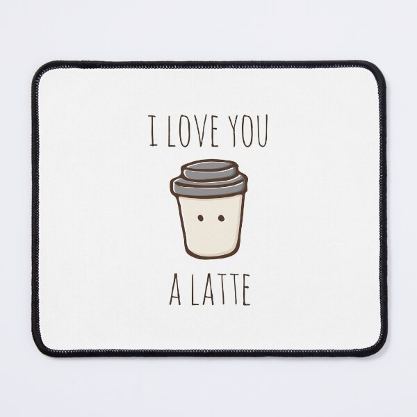 Item preview, I Love You A Latte designed and sold by myndfart.