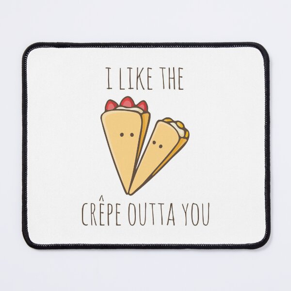 Item preview, I Like The Crêpe Outta You  designed and sold by myndfart.