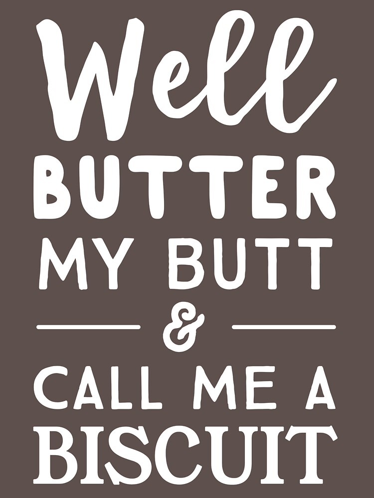 well butter my butt and call me a biscuit book