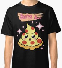 You're A Pizza Classic T-Shirt