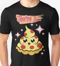 You're A Pizza Unisex T-Shirt