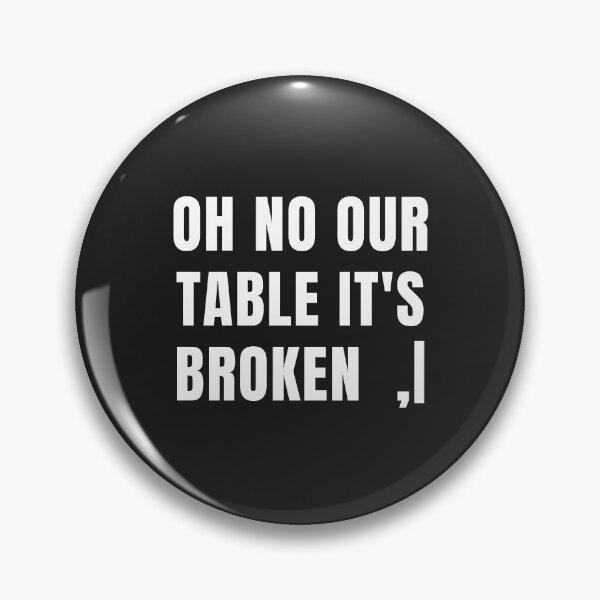 Item preview, Oh No Our Table its broken designed and sold by MohitJain1109.