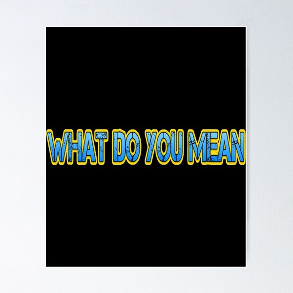 Item preview, TGFBRO _What Do You Mean_   designed and sold by Shaafia.