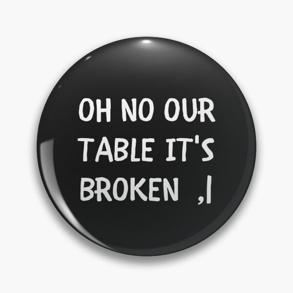 Item preview, Oh No Our Table its broken designed and sold by MohitJain1109.