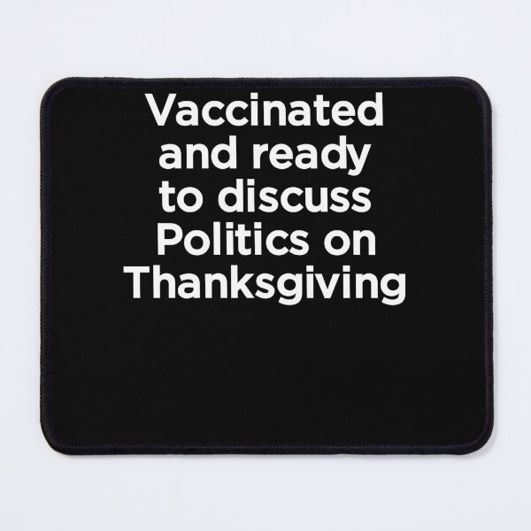 Item preview, Vaccinated and ready to discuss politics on thanksgiving designed and sold by DynastyArt.
