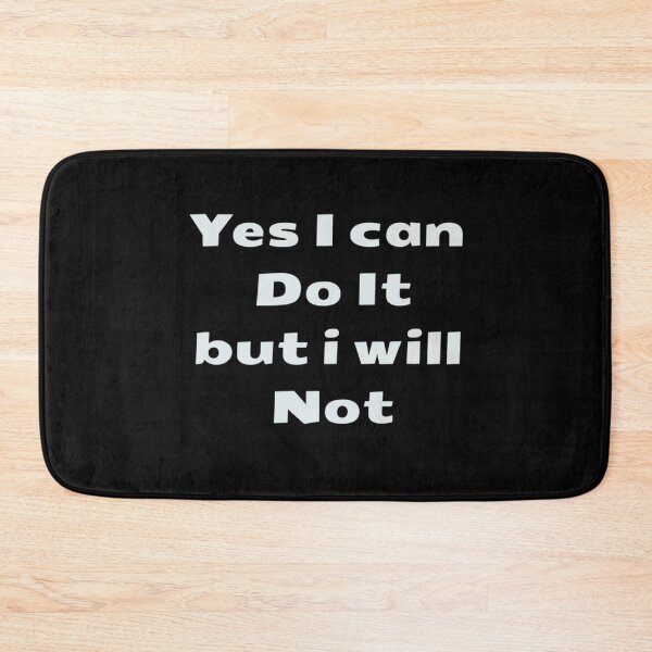 Item preview, Black Funny Quotes Yes I can do it but I will not designed and sold by ArturoLakin439.